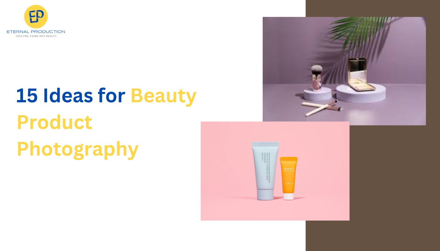 15 Ideas for Beauty Product Photography - Eternal Production